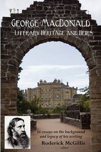 Cover image for George MacDonald: Literary Heritage & Heirs
