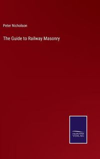 Cover image for The Guide to Railway Masonry