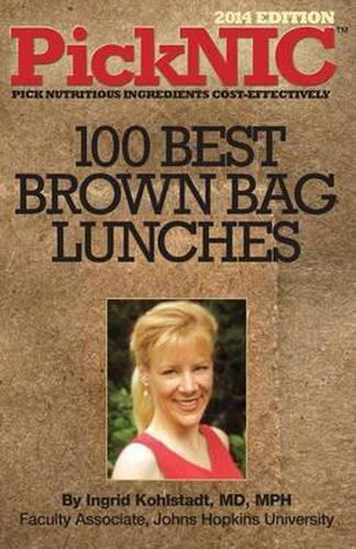 Cover image for PickNIC: Ingrid Kohlstadt MD, MPH's Top 100 Best Brown Bag Lunches