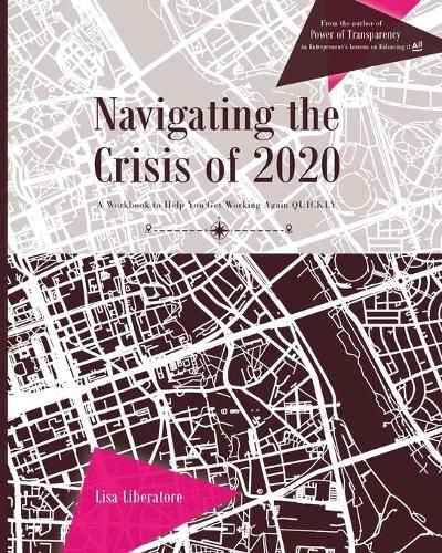 Cover image for Navigating the Crisis of 2020: A Workbook to Help You Get Working Again QUICKLY