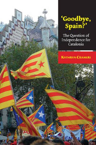 Cover image for Goodbye, Spain?: The Question of Independence for Catalonia