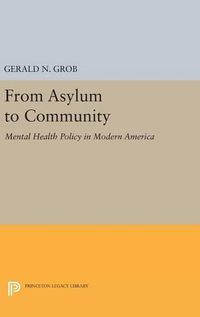 Cover image for From Asylum to Community: Mental Health Policy in Modern America