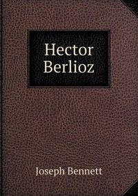 Cover image for Hector Berlioz