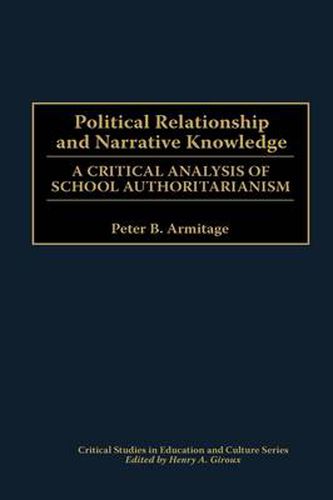 Cover image for Political Relationship and Narrative Knowledge: A Critical Analysis of School Authoritarianism