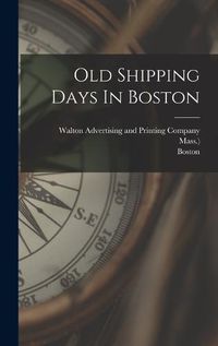 Cover image for Old Shipping Days In Boston