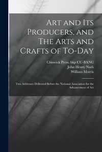 Cover image for Art and its Producers, and The Arts and Crafts of To-day