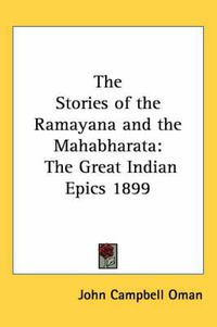 Cover image for The Stories of the Ramayana and the Mahabharata: The Great Indian Epics 1899