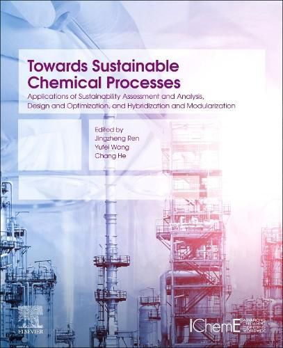 Cover image for Towards Sustainable Chemical Processes: Applications of Sustainability Assessment and Analysis, Design and Optimization, and Hybridization and Modularization