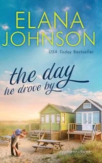 Cover image for The Day He Drove By: Sweet Contemporary Romance