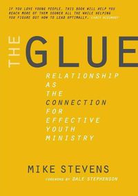 Cover image for The Glue: Relationship as the Connection for Effective Youth Ministry