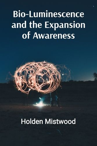 Cover image for Bio-Luminescence and the Expansion of Awareness