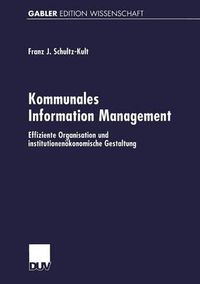 Cover image for Kommunales Information Management: Effiziente Organisation und institutionenoekonomische Gestaltung