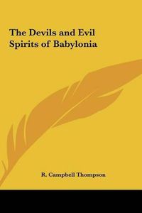 Cover image for The Devils and Evil Spirits of Babylonia