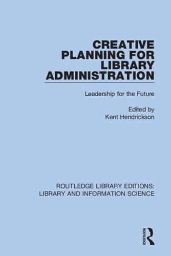 Cover image for Creative Planning for Library Administration: Leadership for the Future