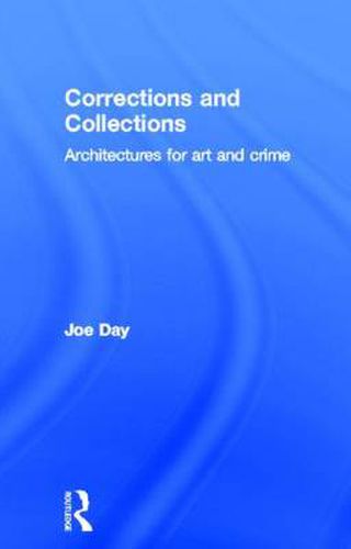 Cover image for Corrections and Collections: Architectures for Art and Crime