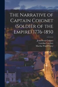 Cover image for The Narrative of Captain Coignet (Soldier of the Empire) 1776-1850