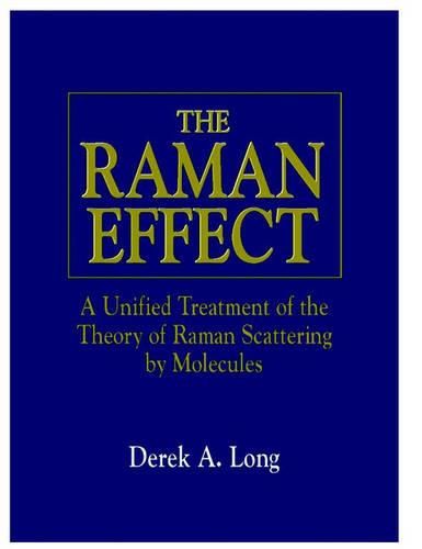 Cover image for The Raman Effect: A Unified Treatment of the Theory of Raman Scattering by Molecules