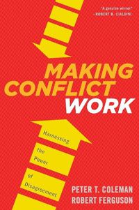 Cover image for Making Conflict Work: Harnessing the Power of Disagreement