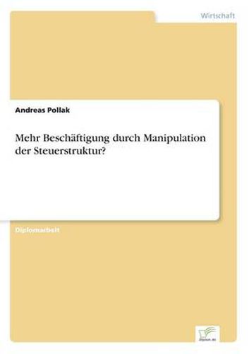 Cover image for Mehr Beschaftigung durch Manipulation der Steuerstruktur?