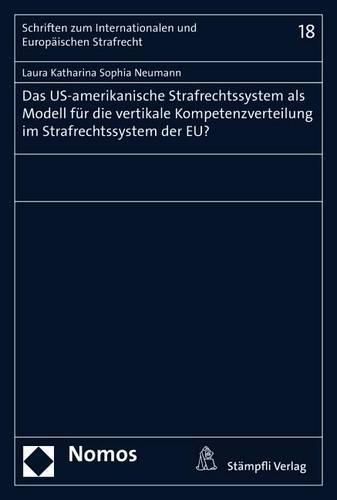 Cover image for Das Us-Amerikanische Strafrechtssystem ALS Modell Fur Die Vertikale Kompetenzverteilung Im Strafrechtssystem Der Eu?