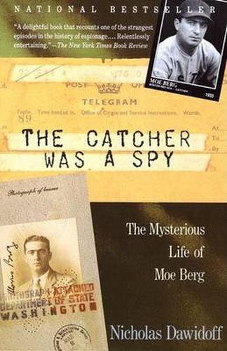 Cover image for The Catcher Was a Spy: The Mysterious Life of Moe Berg