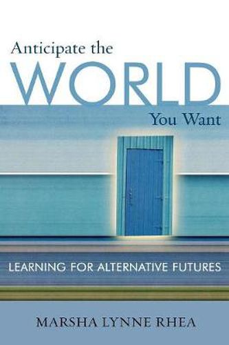 Cover image for Anticipate the World You Want: Learning for Alternative Futures