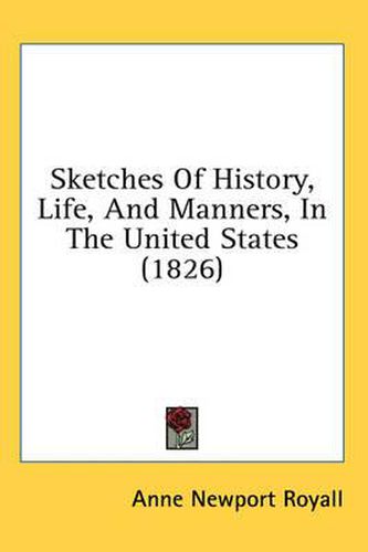 Cover image for Sketches of History, Life, and Manners, in the United States (1826)