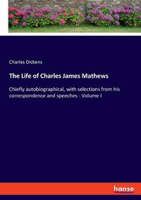 Cover image for The Life of Charles James Mathews