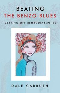 Cover image for Beating the Benzo Blues: Getting off Benzodiazapines