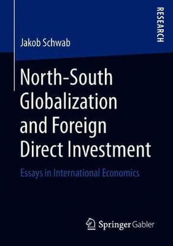 Cover image for North-South Globalization and Foreign Direct Investment: Essays in International Economics