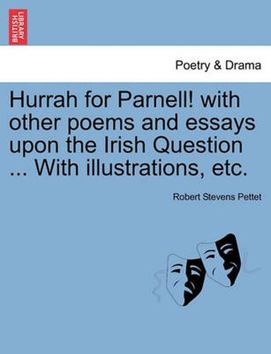 Cover image for Hurrah for Parnell! with Other Poems and Essays Upon the Irish Question ... with Illustrations, Etc.