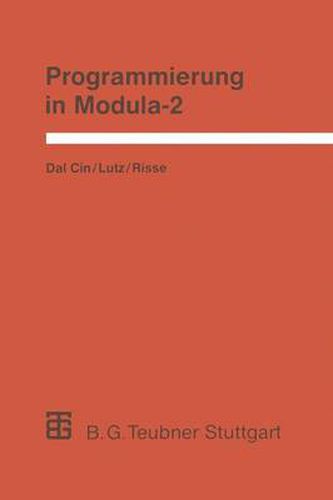 Cover image for Programmierung in Modula-2: Eine Einfuhrung in das modulare Programmieren mit Anwendungsbeispielen unter UNIX, MS-DOS und TOS