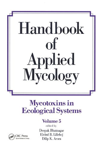 Cover image for Handbook of Applied Mycology: Volume 5: Mycotoxins in Ecological Systems