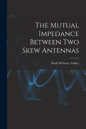 The Mutual Impedance Between Two Skew Antennas