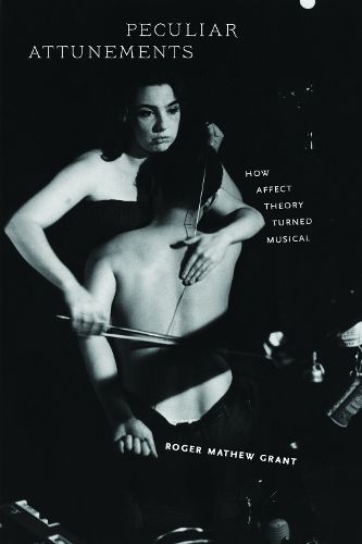 Cover image for Peculiar Attunements: How Affect Theory Turned Musical