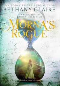 Cover image for Morna's Rogue: A Sweet, Scottish, Time Travel Romance