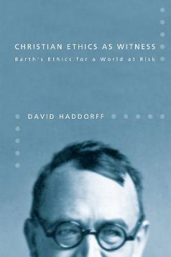 Cover image for Christian Ethics as Witness: Barth's Ethics for a World at Risk
