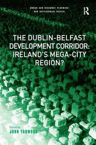 Cover image for The Dublin-Belfast Development Corridor: Ireland's Mega-City Region?