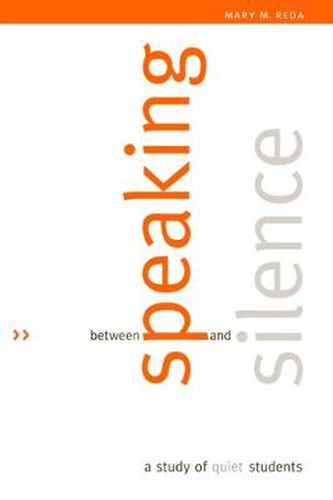 Cover image for Between Speaking and Silence: A Study of Quiet Students