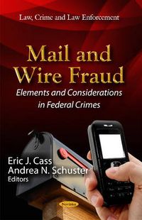 Cover image for Mail & Wire Fraud: Elements & Considerations in Federal Crimes