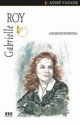 Gabrielle Roy: A Passion for Writing