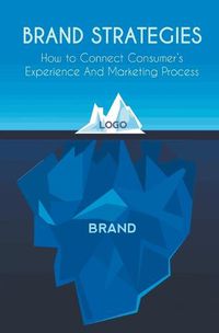 Cover image for Brand Strategies How to Connect Consumer's Experience And Marketing Process