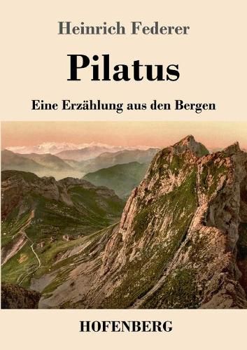 Cover image for Pilatus: Eine Erzahlung aus den Bergen