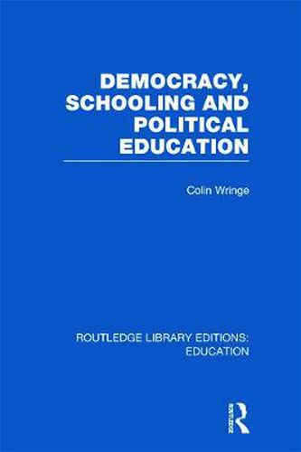 Cover image for Democracy, Schooling and Political  Education (RLE Edu K)