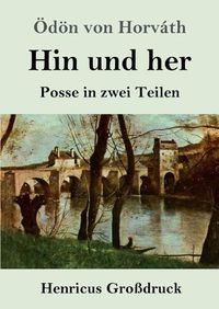 Cover image for Hin und her (Grossdruck): Posse in zwei Teilen