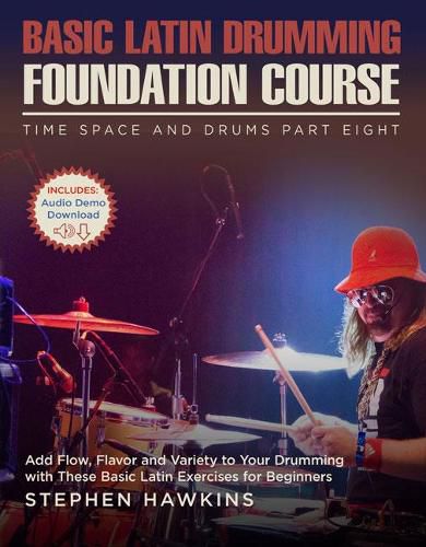 Cover image for Basic Latin Drumming Foundation: Add Flow, Flavor and Variety to Your Drumming with These Basic Latin Exercises for Beginners