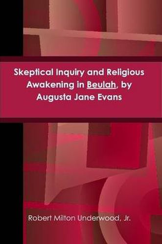 Cover image for Skeptical Inquiry and Religious Awakening in Beulah, by Augusta Jane Evans