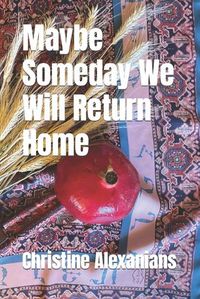 Cover image for Maybe Someday We Will Return Home