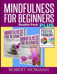 Cover image for Positive thinking & Mindfulness for Beginners Combo: 3 Books in 1! 30 Days Of Motivation & Affirmations to Change Your Mindset & Get Rid Of Stress In Your Life & Secrets to Getting Rid of Stress