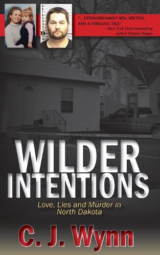 Cover image for Wilder Intentions: Love, Lies and Murder in North Dakota